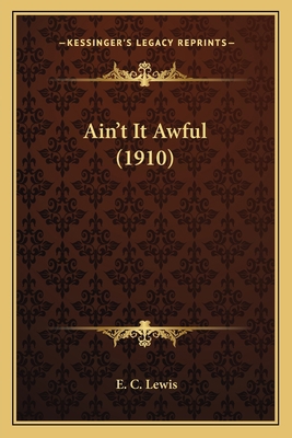 Ain't It Awful (1910) 1165255111 Book Cover