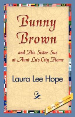 Bunny Brown and His Sister Sue at Aunt Lu's Cit... 1421839865 Book Cover