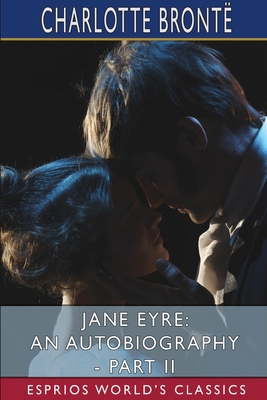 Jane Eyre: An Autobiography - Part II (Esprios ... 1006654623 Book Cover