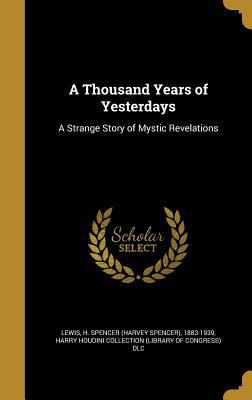 A Thousand Years of Yesterdays: A Strange Story... 137320334X Book Cover