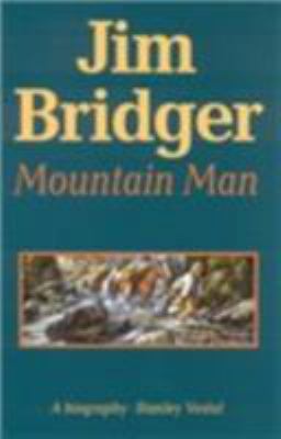 Jim Bridger, Mountain Man: A Biography 0803257201 Book Cover