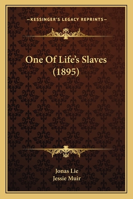 One Of Life's Slaves (1895) 1163937339 Book Cover