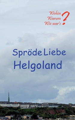 Spröde Liebe Helgoland [German] 3755723751 Book Cover