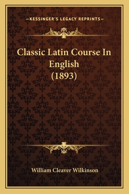 Classic Latin Course In English (1893) 1165311933 Book Cover