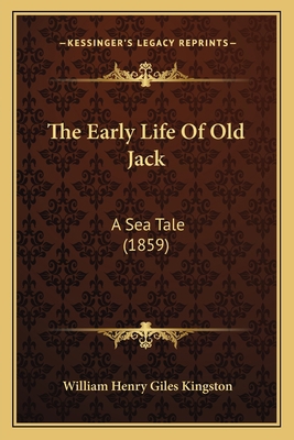 The Early Life Of Old Jack: A Sea Tale (1859) 1166183440 Book Cover