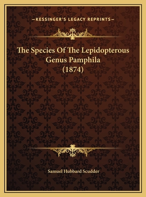 The Species Of The Lepidopterous Genus Pamphila... 1169481817 Book Cover