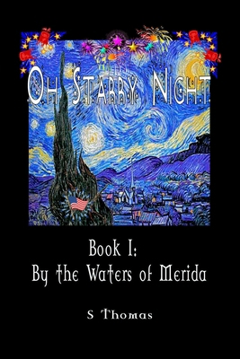 Oh Starry Night: Book 1 0557669243 Book Cover