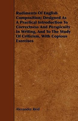 Rudiments of English Composition; Designed as a... 1444662996 Book Cover