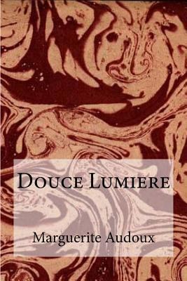 Douce Lumiere [French] 1532971311 Book Cover