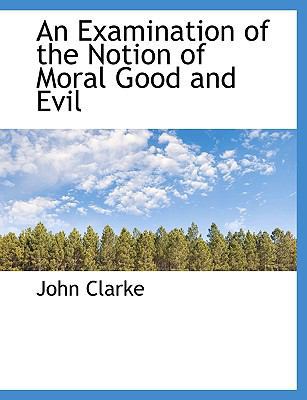 An Examination of the Notion of Moral Good and ... 1140093835 Book Cover