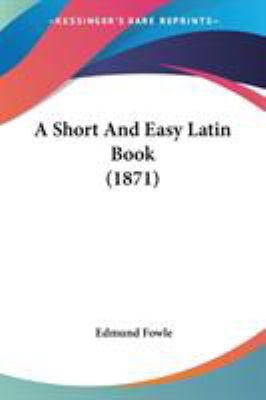 A Short And Easy Latin Book (1871) 143746694X Book Cover