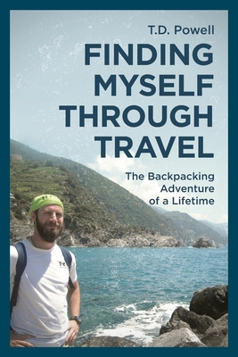 Finding Myself Through Travel: The Backpacking ... B0C3Y5MY14 Book Cover