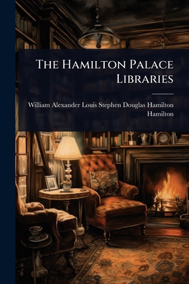 The Hamilton Palace Libraries 1024824748 Book Cover