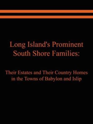 Long Island's Prominent South Shore Families: T... 1589399641 Book Cover