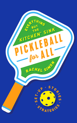 Pickleball for All: Everything But the Kitchen ... 0063273047 Book Cover