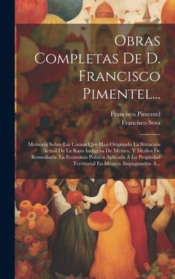 Obras Completas De D. Francisco Pimentel...: Me... [Spanish] 101953351X Book Cover