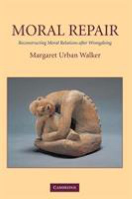 Moral Repair: Reconstructing Moral Relations Af... 0521009251 Book Cover