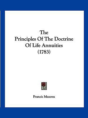 The Principles Of The Doctrine Of Life Annuitie... 1120039401 Book Cover
