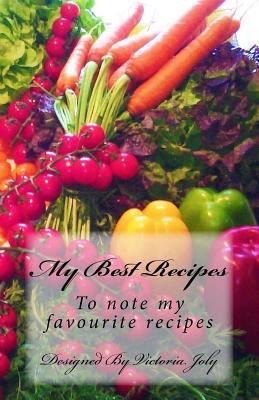 My Best Recipes: To note my favourite recipes -... 1539398676 Book Cover