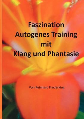 Faszination Autogenes Training mit Klang und Ph... [German] 3842366175 Book Cover