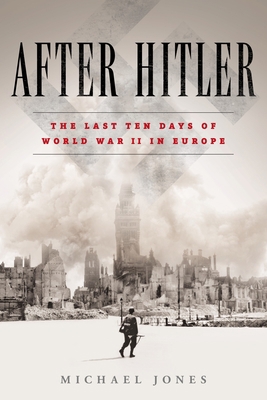 After Hitler: The Last Ten Days of World War II... 0451477014 Book Cover