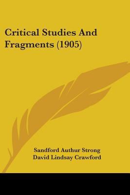 Critical Studies And Fragments (1905) 0548883637 Book Cover