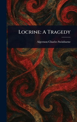 Locrine: A Tragedy 1023126095 Book Cover
