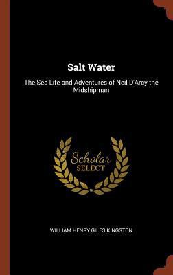 Salt Water: The Sea Life and Adventures of Neil... 1374864927 Book Cover