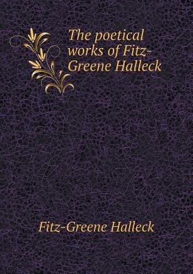 The poetical works of Fitz-Greene Halleck 5519196001 Book Cover