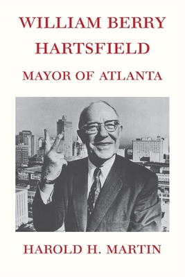 William Berry Hartsfield: Mayor of Atlanta 0820335444 Book Cover