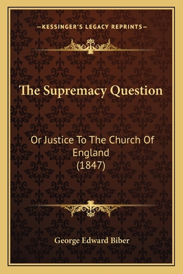 The Supremacy Question: Or Justice To The Churc... 1165662930 Book Cover
