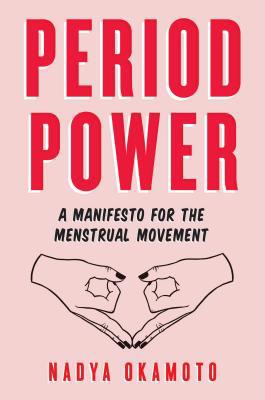 Period Power: A Manifesto for the Menstrual Mov... 1534430210 Book Cover