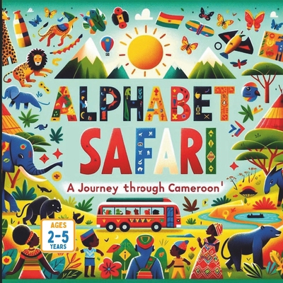 Alphabet Safari A Journey Through Cameroon            Book Cover