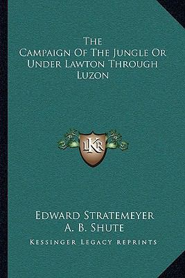 The Campaign Of The Jungle Or Under Lawton Thro... 116310311X Book Cover