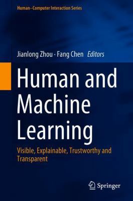 Human and Machine Learning: Visible, Explainabl... 3319904027 Book Cover