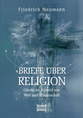 Briefe über Religion: Glaube im Kontext von Wel... [German] 3963451823 Book Cover