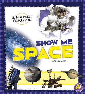 Show Me Space: My First Picture Encyclopedia 1620659220 Book Cover