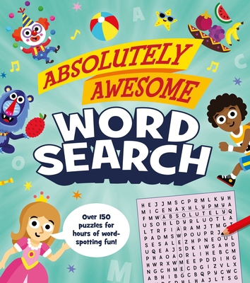 Absolutely Awesome Word Search: Over 150 Puzzle... 1838576908 Book Cover