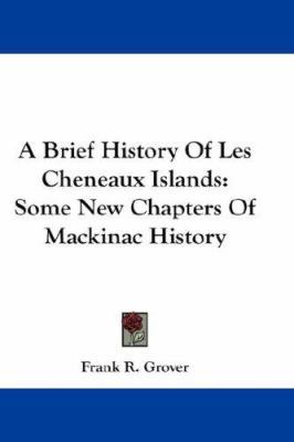 A Brief History Of Les Cheneaux Islands: Some N... 1432638947 Book Cover