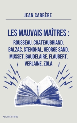 Les Mauvais Maîtres: Rousseau, Chateaubriand, B... [French] 238455638X Book Cover