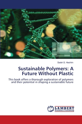 Sustainable Polymers: A Future Without Plastic 6206160408 Book Cover