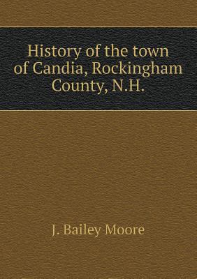 History of the town of Candia, Rockingham Count... 5518549962 Book Cover