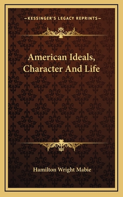 American Ideals, Character and Life 1163695475 Book Cover