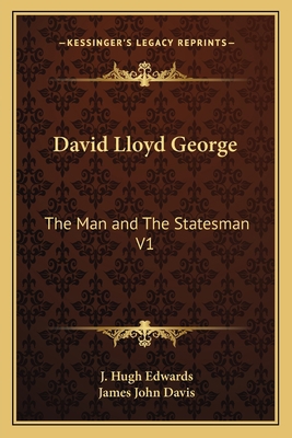 David Lloyd George: The Man and The Statesman V1 1162645776 Book Cover