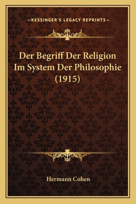 Der Begriff Der Religion Im System Der Philosop... [German] 1167525116 Book Cover