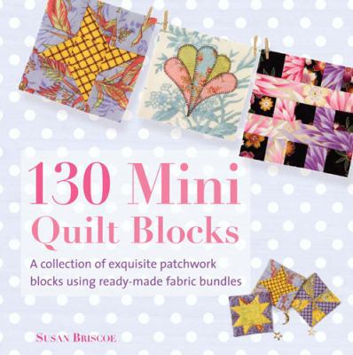 130 Mini Quilt Blocks: A Collection of Exquisit... B009WGO126 Book Cover