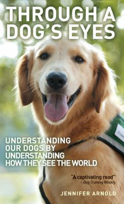 Through a Dog's Eyes: Understanding Our Dogs by... 0285641115 Book Cover