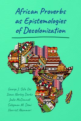 African Proverbs as Epistemologies of Decoloniz... 1433133938 Book Cover