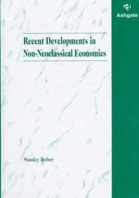 Recent Developments in Non-Neoclassical Economics 1859723381 Book Cover