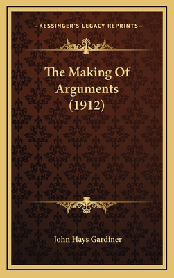 The Making of Arguments (1912) 1165211084 Book Cover